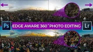 Professional 360 Photo Editing in Photoshop & Lightroom 2020 - Edge Aware Seamless Workflow