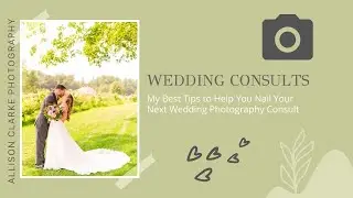 WEDDING CONSULTS: My Best Tips to Help You Nail Your Next Wedding Photography Consult