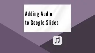 Adding Audio to Google Slides