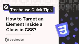 Treehouse Quick Tips: How to Target an Element Inside a Class in CSS?