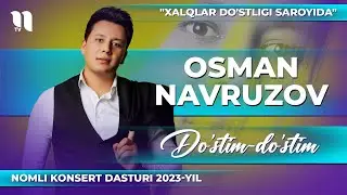 Osman Navruzov - Dostim-dostim nomli konsert dasturi 2023-yil