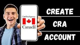 How To Create/Register For CRA Account With Canada Revenue Agency (CRA 2024)
