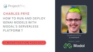 How to Run and Deploy GenAI Models with Modals Serverless Platform? Ft. Charles Frye (Modal)