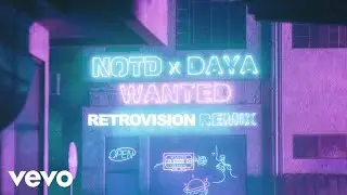 NOTD, Daya - Wanted (RetroVision Remix / Audio)