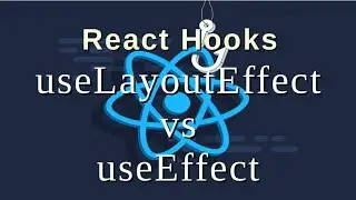 React Hooks Tutorial - 7 - useLayoutEffect vs useEffect Hook