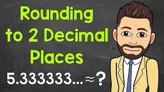 How to Round to 2 Decimal Places | Math with Mr. J