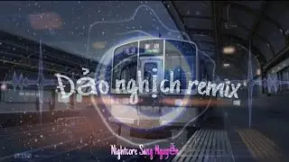 Đảo Nghịch Remix 8D [1HOUR] - Nightcore Sang Nguyễn