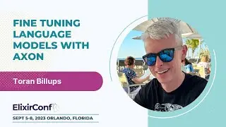 ElixirConf 2023 - Toran Billups - Fine-tuning language models with Axon