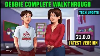 DEBBIE COMPLETE STORYLINE FULL WALKTHROUGH QUEST | SUMMERTIME SAGA 21.0.0 TECH UPDATE LATEST VERSION