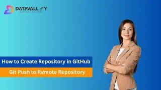 How to Create Repository in GitHub | Git Push to Remote Repository | Git Push to GitHub | Datavalley