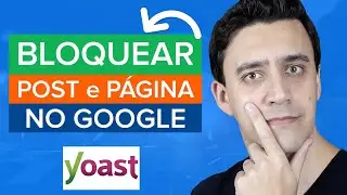 Yoast SEO: Como bloquear indexação de posts e páginas (noindex nofollow) 