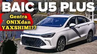 BAIC U5+  2024yilda olsa bo’ladmi ? Onix vs Gentradan yaxshimi baho beramiz !!