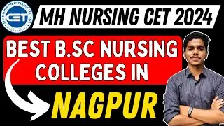 MH Nursing CET 2024 | BEST BSc Nursing Colleges in Nagpur 2024 | 