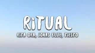 Rita Ora, Jonas Blue, Tiësto - Ritual (Lyrics)