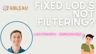 Tableau FIXED LODs Not Filtering (Dimension and Context Filters)
