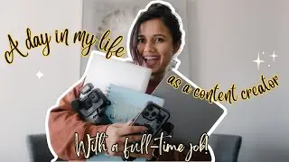 How to Manage Content Creation with a Full time Job? | Spend A Day with Me..