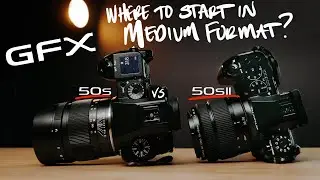 Fujifilm GFX50S vs GFX50SII | Where to Start in Medium Format?