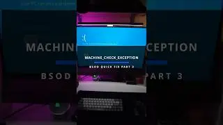 BSOD quick fix MACHINE_CHECK_EXCEPTION part 3
