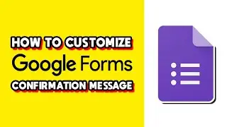 How to Customize Google Forms Confirmation Message (Quick & Easy)