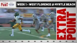 Extra Point Week 1 - West Florence at Myrtle Beach