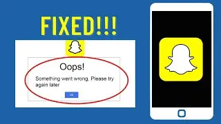 How to Fix Snapchat Filter Something Went Wrong Problem