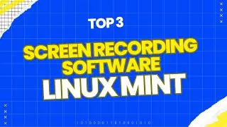 Comparing Screen Recording Software on Linux Mint 21.3: Blue Screen,  Simple Screen and Kazam