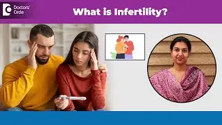 Why NOT Pregnant after 1 year of trying? | Types of Infertility- Dr.Dhanyatha G S | Doctors' Circle