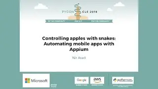 Nir Arad - Controlling apples with snakes: Automating mobile apps with Appium - PyCon 2018