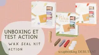 Unboxing et test des kits de sceaux de cire 