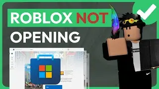 How To Fix Roblox Not Opening in Microsoft Store (WORKING 2024)