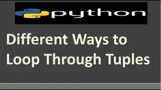 Different Ways to Loop Through Tuples in Python | Python Tutorial