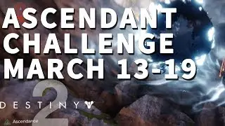 Ascendant Challenge March 16, 17, 18, 19 Destiny 2