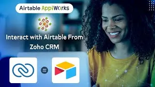 Airtable Appiworks - Integrate and interoperate Zoho CRM and Airtable