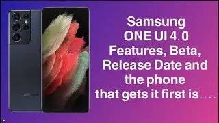 Samsung One UI 4.0 Features, Beta Release, Full Release and Which Phone gets it first