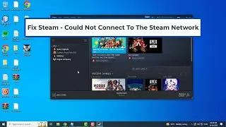 Fix Steam - Could Not Connect To The Steam Network