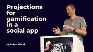 Projections for gamification in a social app - Anton Stöckl - DDD Europe 2023