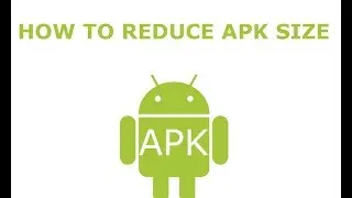 HOW TO REDUCE ANDROID APK SIZE