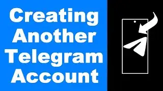 How to Create Another Telegram Account (UPDATED)