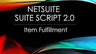 NetSuite Suite Script - Create Item Fulfillment