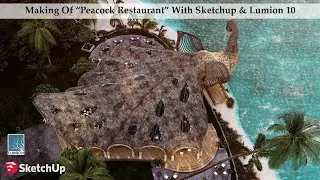 Making Of "Peacock Restaurant" With Sketchup & Lumion 10