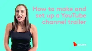 How to make and set up a YouTube channel trailer