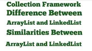 Difference Between ArrayList and LinkedList || Similarities Between ArrayList and LinkedList
