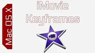 How To Use iMovie Keyframes