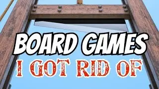 Board Games I Got Rid Of (And Why) - Episode 5