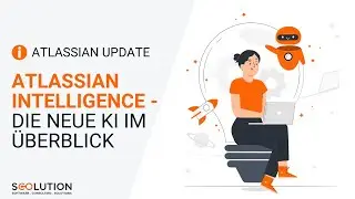 Atlassian Intelligence – Die Funktionen der neuen künstlichen Intelligenz  im Überblick