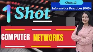 1 Shot Video of Computer Networks | CBSE Class 12 Informatics Practices (065)