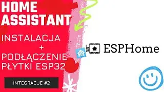 Jak zainstalować ESPHome i skonfigurować płytkę ESP32? Kompletny poradnik