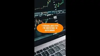 7 Stocks and ETFs I'm Investing in September