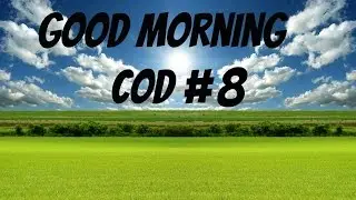 Good Morning COD Episode 8 | Im Back From Vacation!