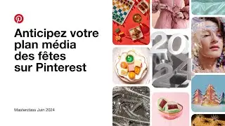 Masterclass - Anticipez votre plan média des fêtes sur Pinterest